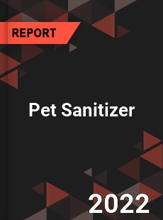 Pet Sanitizer Market