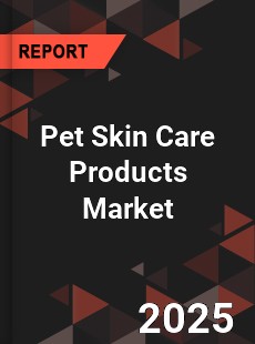 Pet Skin Care Products Global and China Top Players Market