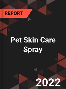 Pet Skin Care Spray Market