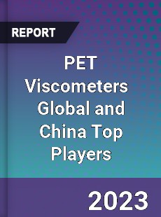 PET Viscometers Global and China Top Players Market