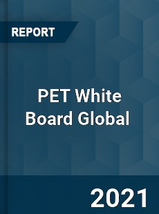 PET White Board Global Market
