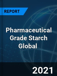Pharmaceutical Grade Starch Market