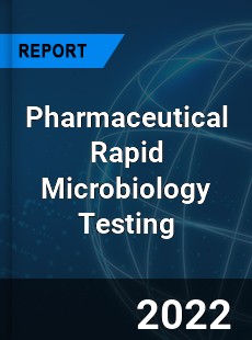 Pharmaceutical Rapid Microbiology Testing Market