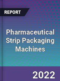 Pharmaceutical Strip Packaging Machines Market