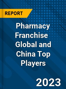 Pharmacy Franchise Global and China Top Players Market
