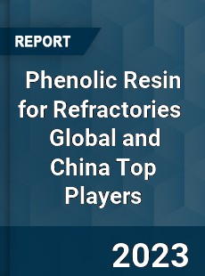 Phenolic Resin for Refractories Global and China Top Players Market