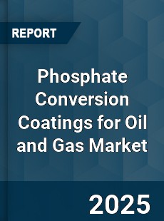 Phosphate Conversion Coatings for Oil and Gas