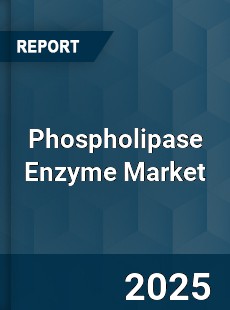 Phospholipase Enzyme Market