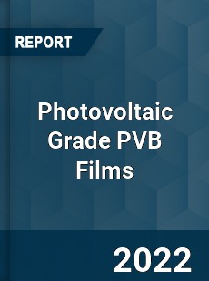 Photovoltaic Grade PVB Films Market