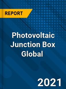 Photovoltaic Junction Box Global Market