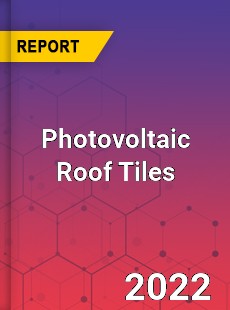 Photovoltaic Roof Tiles Market