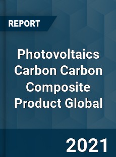 Photovoltaics Carbon Carbon Composite Product Global Market