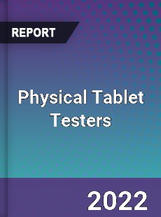 Physical Tablet Testers Market