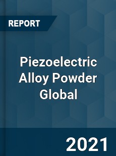 Piezoelectric Alloy Powder Global Market