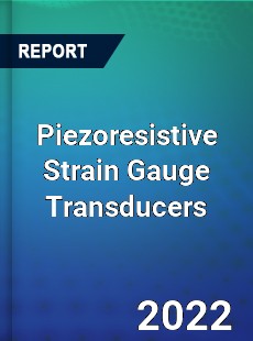 Piezoresistive Strain Gauge Transducers Market