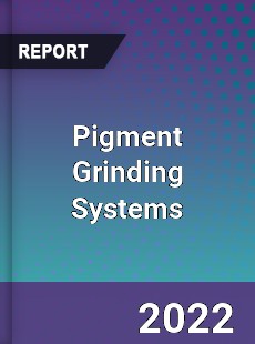 Pigment Grinding Systems Market