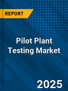 Pilot Plant Testing Global and China Top Players Market