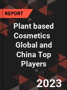 Plant based Cosmetics Global and China Top Players Market