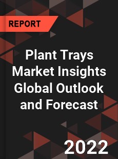 Plant Trays Market Insights Global Outlook and Forecast