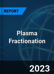 Plasma Fractionation Market