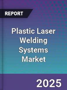 Plastic Laser Welding Systems Market