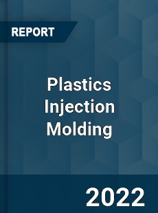Plastics Injection Molding Market