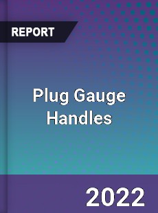 Plug Gauge Handles Market
