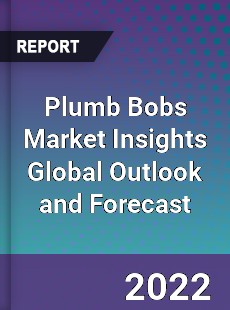 Plumb Bobs Market Insights Global Outlook and Forecast