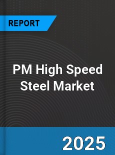 PM High Speed Steel Market