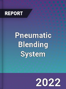 Pneumatic Blending System Market