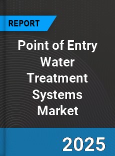 Point of Entry Water Treatment Systems Market