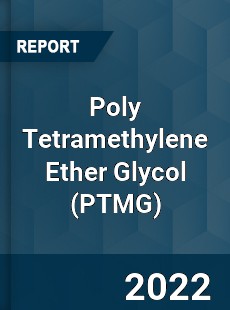Poly Tetramethylene Ether Glycol Market