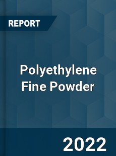 Polyethylene Fine Powder Market