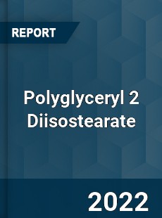 Polyglyceryl 2 Diisostearate Market