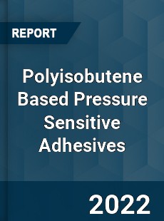 Polyisobutene Based Pressure Sensitive Adhesives Market