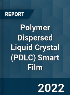 Polymer Dispersed Liquid Crystal Smart Film Market