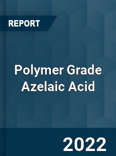 Polymer Grade Azelaic Acid Market