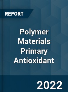 Polymer Materials Primary Antioxidant Market