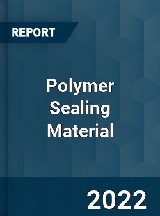 Polymer Sealing Material Market