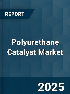 Polyurethane Catalyst Market