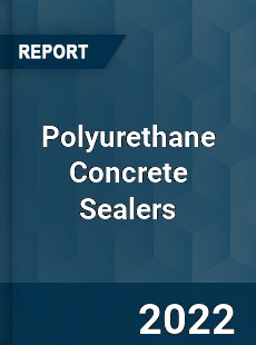 Polyurethane Concrete Sealers Market