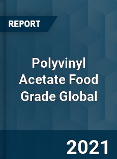 Polyvinyl Acetate Food Grade Market