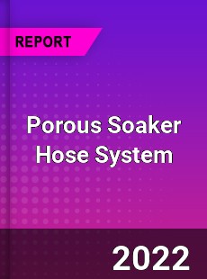 Porous Soaker Hose System Market