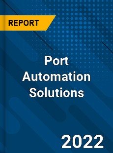 Port Automation Solutions Market