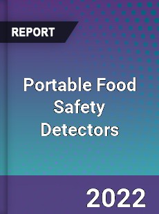 Portable Food Safety Detectors Market