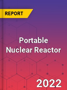 Portable Nuclear Reactor Market