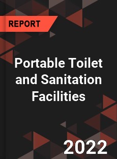 Portable Toilet and Sanitation Facilities Market