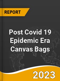 Post Covid 19 Epidemic Era Canvas Bags Industry