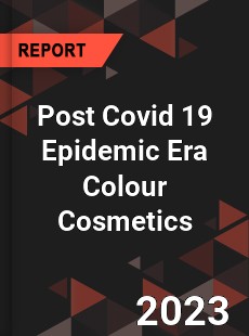 Post Covid 19 Epidemic Era Colour Cosmetics Industry