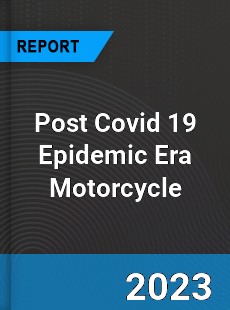 Post Covid 19 Epidemic Era Motorcycle Industry